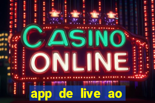 app de live ao vivo 18